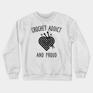 crochet addict and proud Crewneck Sweatshirt